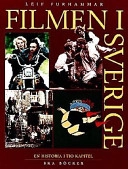 Filmen i Sverige : en historia i tio kapitel; Leif Furhammar; 1998