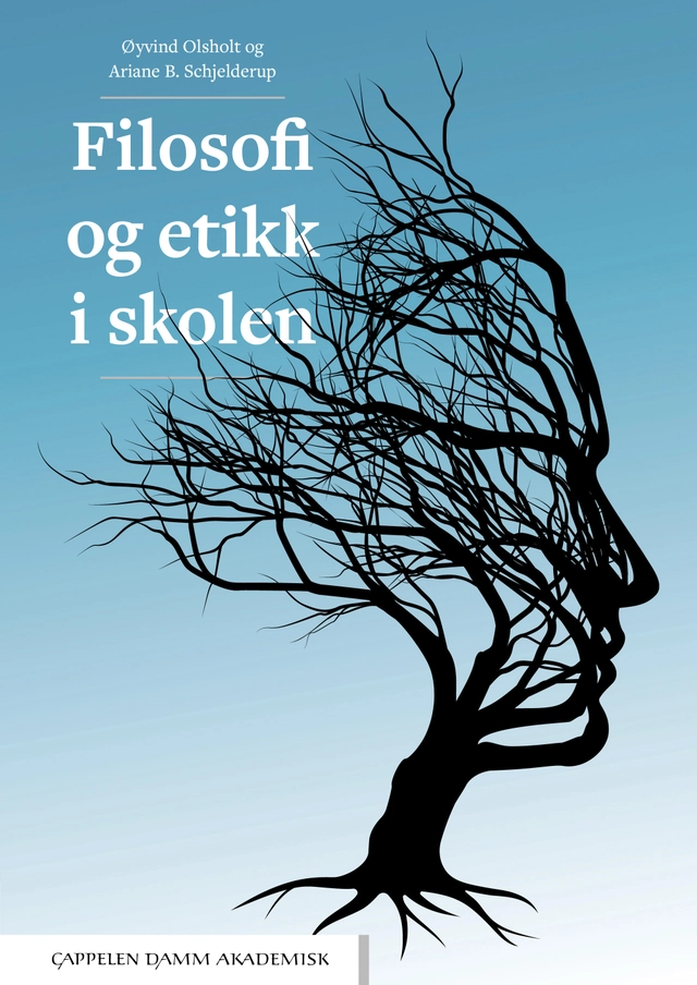 Filosofi og etikk i skolen; Øyvind Olsholt, Ariane B. Schjelderup; 2021