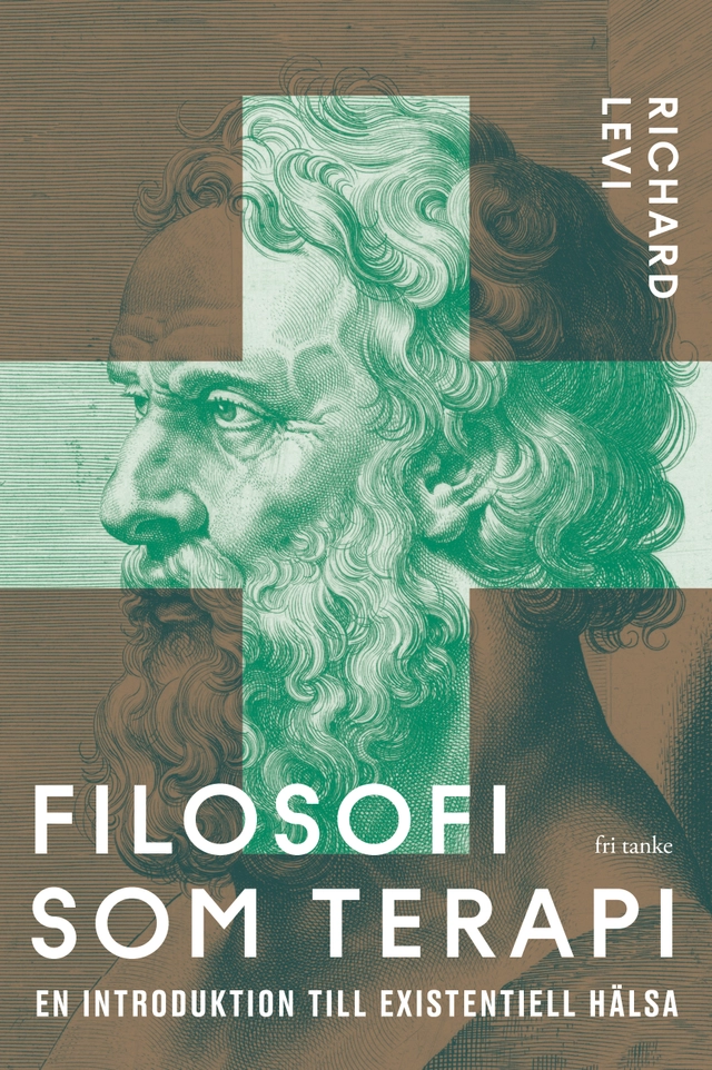 Filosofi som terapi: En introduktion till existentiell hälsa; Richard Levi; 2026
