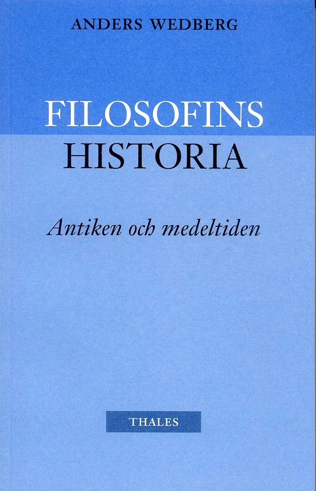 Filosofins historia - antiken och medeltiden; Anders Wedberg; 2003