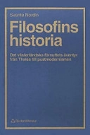 Filosofins historia : det västerländska förnuftets äventyr från Thales till postmodernismen; Svante Nordin; 1995
