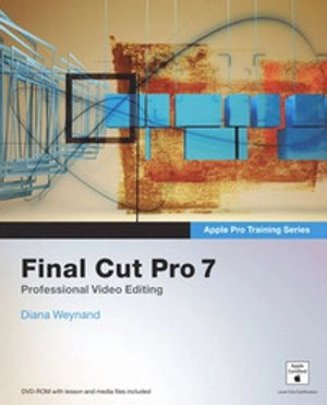 Final Cut Pro 7; Diana. Weynand; 2010