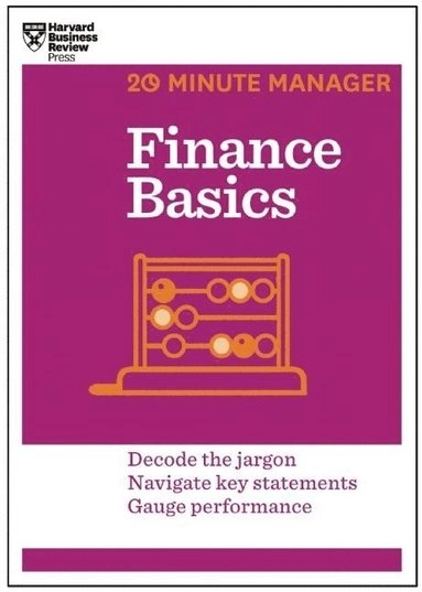 Finance Basics (HBR 20-Minute Manager Series); Harvard Business Review; 2014