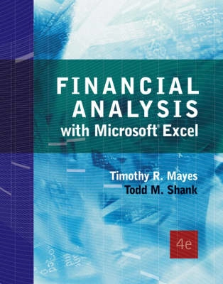 Financial Analysis with Microsoft Excel; Timothy R. Mayes, Todd M. Shank; 2007