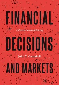 Financial decisions and markets : a course in asset pricing; John Y. Campbell; 2018
