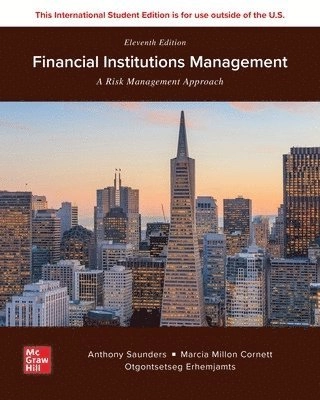 Financial institutions management : a risk management approach; Anthony Saunders, Marcia Millon Cornett, Otgontsetseg Erhemjamts; 2024
