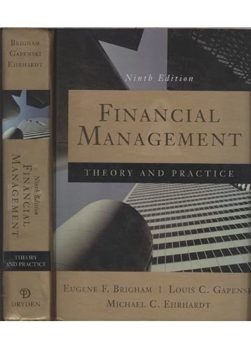 Financial Management: Theory and PracticeHarcourct College Publishers serves in financeThe Dryden Press series in finance; Eugene F. Brigham, Louis C. Gapenski, Michael C. Ehrhardt; 1999