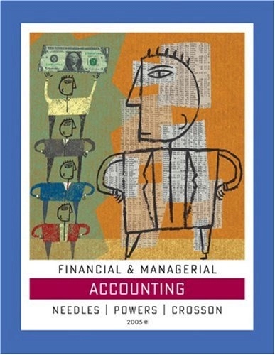 Financial & Managerial Accounting; Needles, Powers, Crosson; 2005