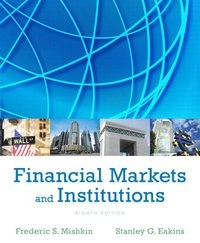 Financial Markets and Institutions; Mishkin Frederic S., Stanley Eakins; 2014