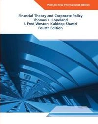 Financial theory and corporate policy; Thomas E. Copeland; 2014