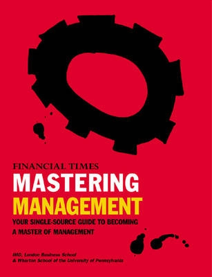 Financial Times mastering management; IMD International, London Business School, University of Pennsylvania. Wharton School; 1997