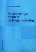 Finansieringsformers rättsliga reglering; Axel Adlercreutz; 2004
