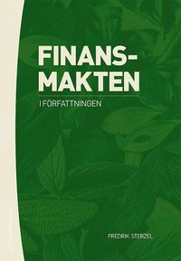 Finansmakten i författningen; Fredrik Sterzel; 2018