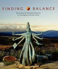 Finding balance : reconciling the masculine/feminine in contemporary art and culture; Leonard Shlain; 2006