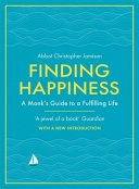 Finding Happiness; Christopher Jamison Osb, Father Christopher Jamison Osb, Father Christopher Jamison; 2020