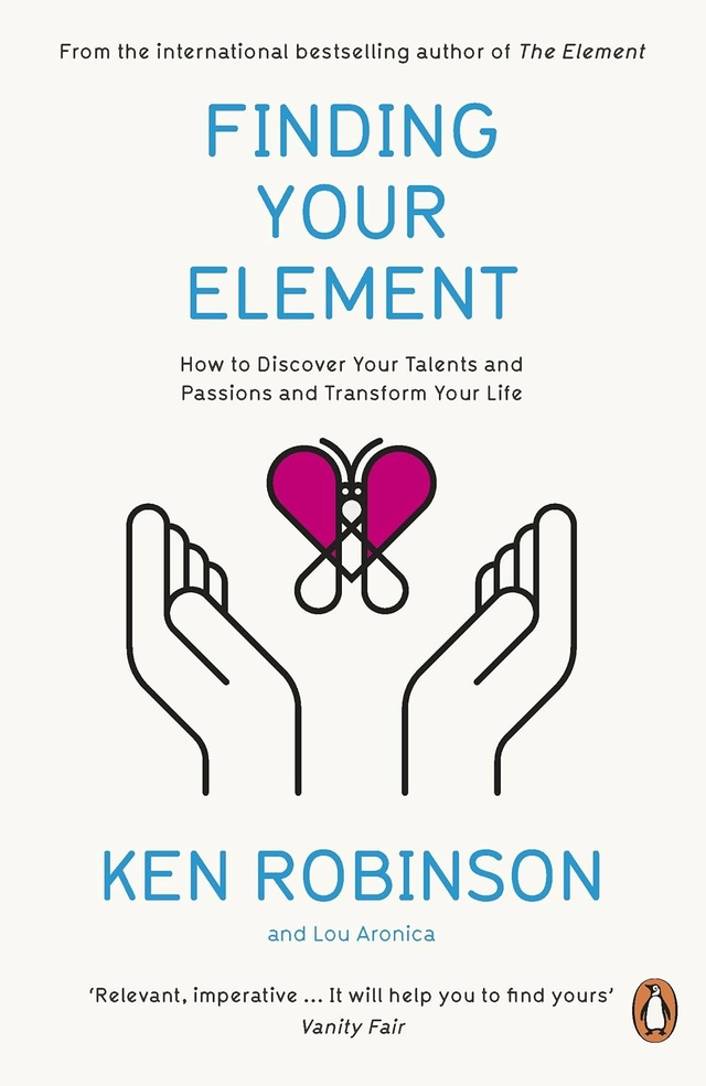 Finding Your Element: How to Discover Your Talents and Passions and Transform Your Life; Ken Robinson; 2021