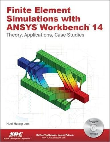 Finite Element Simulations with ANSYS Workbench 14; Huei-Huang Lee; 2012