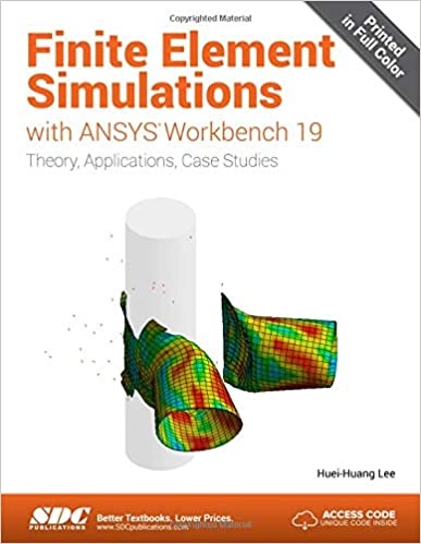 Finite Element Simulations with ANSYS Workbench 19; Huei-Huang Lee; 2018