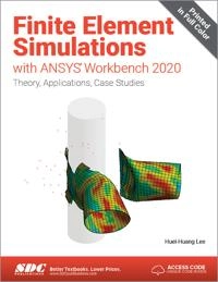 Finite Element Simulations with ANSYS Workbench 2020; Huei-Huang Lee; 2020