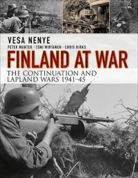 Finland at war : the Continuation and Lapland Wars 1941-45; Vesa Nenye; 2016