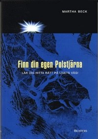 Finn din egen Polstjärna; Martha Beck; 2002