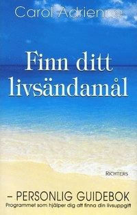 Finn ditt livsändamål - personlig guidebok; Carol Adrienne; 2000