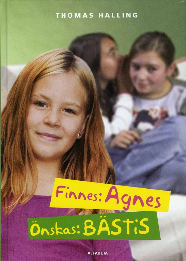 Finnes: Agnes, önskas: bästis; Thomas Halling; 2008