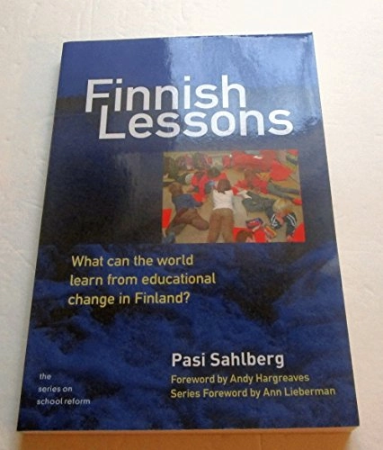 Finnish lessons : what can the world learn from educational change in Finland?; Pasi. Sahlberg; 2011