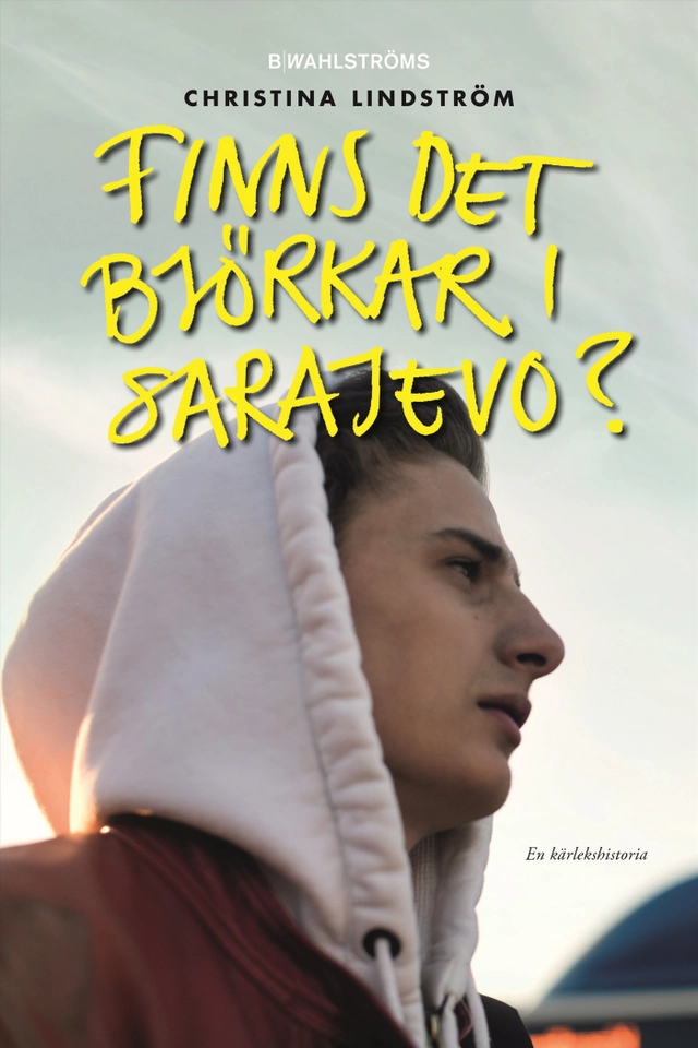 Finns det björkar i Sarajevo?; Christina Lindström; 2018
