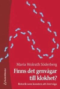 Finns det genvägar till klokhet? : Retorik som konsten att överväga; Maria Wolrath Söderberg; 2003