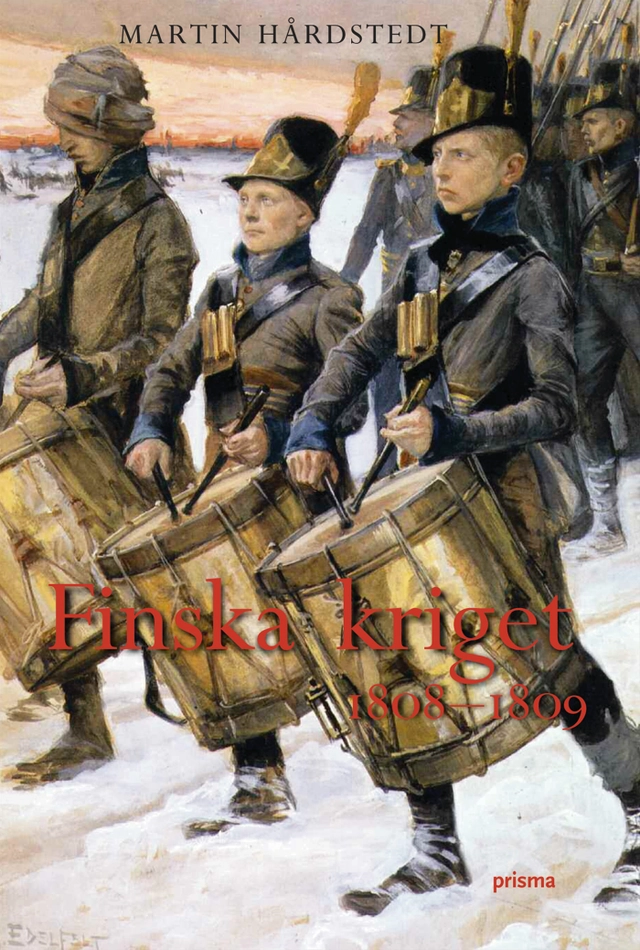 Finska kriget 1808 - 1809; Martin Hårdstedt; 2006