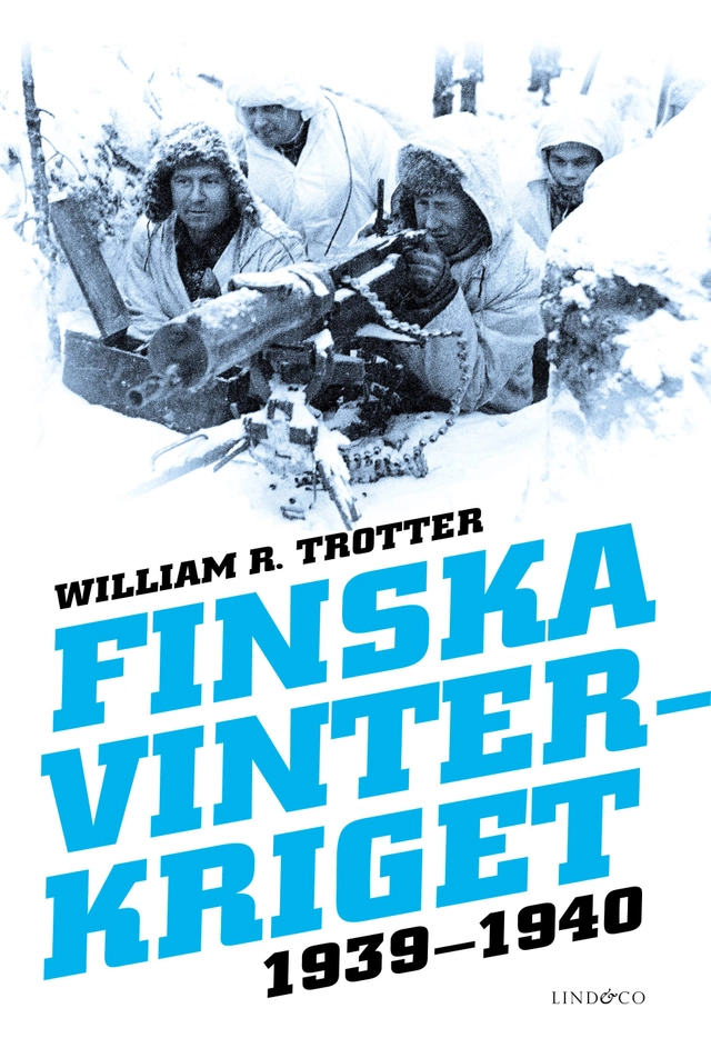 Finska vinterkriget 1939-1940; William R. Trotter; 2023
