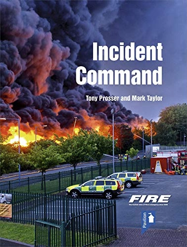 Fire and Rescue Incident Command; Tony Prosser, Mark Taylor; 2019