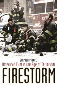 Firestorm : American film in the age of terrorism; Stephen Prince; 2009