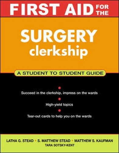 First Aid for the Surgery Clerkship: The Student to Student GuideClinical ClerkshipFirst Aid SeriesFirst Aid for the Clinical Clerkship SeriesQuick fix for the clerkship; Nishant Anand, Tara Sotsky Kent; 2003