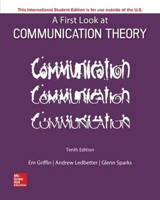 First Look at Communication Theory; Emory A. Griffin; 2019