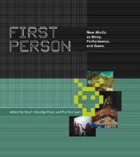 First person : new media as story, performance, and game; Noah Wardrip-Fruin, Pat Harrigan; 2003