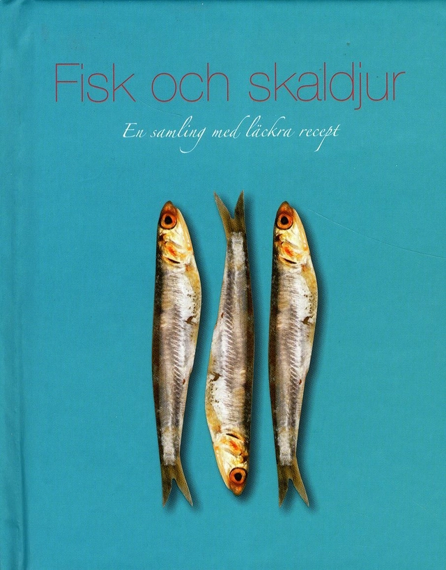 Fisk & skaldjur : en samling med läckra recept; Theresa Månsson; 2011