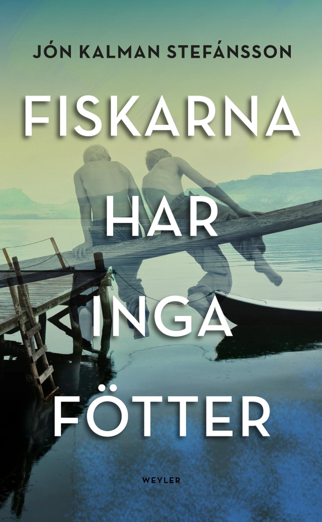 Fiskarna har inga fötter; Jón Kalman Stefánsson; 2016