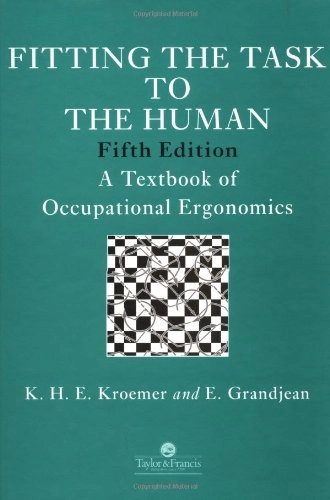 Fitting the task to the human : a textbook of occupational ergonomics; K. H. E. Kroemer; 1997