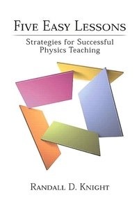 Five easy lessons : strategies for successful physics teaching; Randall Dewey Knight; 2002