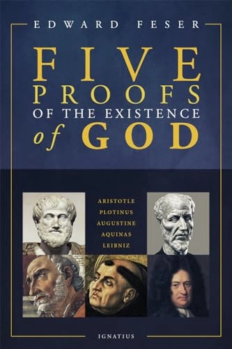 Five Proofs of the Existence of God; Edward Feser; 2017