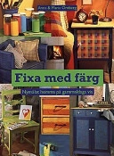 Fixa med färg : nymålat hemma på gammaldags vis; Anna Örnberg; 1997