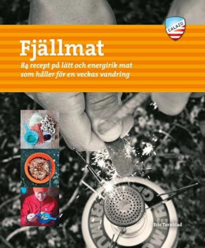 Fjällmat : 84 recept på lätt och energirik mat som håller för en veckas van; Eric Tornblad; 2014