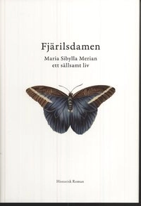 Fjärilsdamen : Maria Sibylla Merian ett sällsamt liv; Utta Keppler; 2007