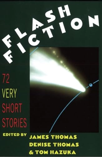Flash fiction : very short stories; James Thomas, Denise Thomas, Tom Hazuka; 1992