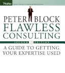 Flawless Consulting: A Guide to Getting Your Expertise Used; Peter Block; 1999