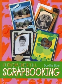 Fler fina idéer till Scrapbooking; Dorthe Blom; 2004