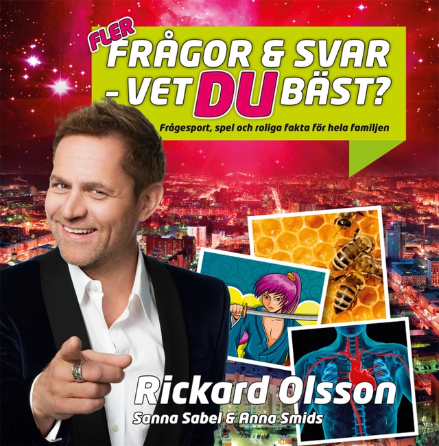 Fler frågor & svar - vet du bäst? : frågesport, spel och roliga fakta för hela familjen; Rickard Olsson, Sanna Sabel, Anna Smids; 2013