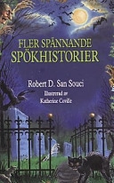 Fler spännande spökhistorier; Katherine Coville, Robert D. San Souci, Thomas Löwhagen; 2000